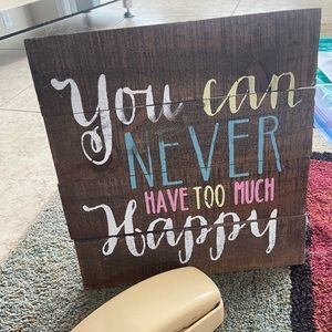 You Can Never Have Too Much Happy Sign w/Easel